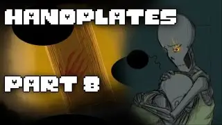 Handplates Part 8 (Undertale Comic Dub)