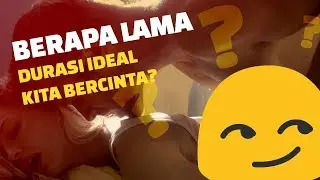 BERAPA LAMA IDEALNYA KITA BERCINTA??