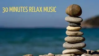 30 minutes relax music