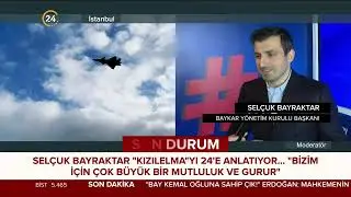 Kızılelma Göklerde Selçuk Bayraktar 24'e Anlattı