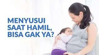 Menyusui Saat Hamil  Bisa Atau Nggak, Yah?