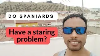 Do Spaniards have a staring problem?