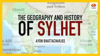 The Geography and History of Sylhet | Prof Ayon Bhattacharjee |East Pakistan |#SangamTalks