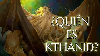 KTHANID: El Dios Benevolente | ¿QUIÉN ES KTHANID? | EXPLICADO | ¿QUIÉN DERROTÓ A CTHULHU?