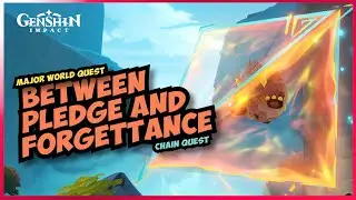 Between Pledge and Forgettance [Major Chain World Quest] 5.0 Genshin Impact
