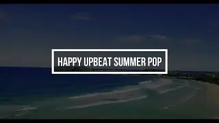 Happy Upbeat Summer Pop [Royalty free music]