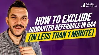 How To Exclude Unwanted Referrals In GA4 (In Less Than A Minute)