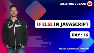 If else statement in Javascript: Part16 | Learn How to use || Salesforce Gyaan |