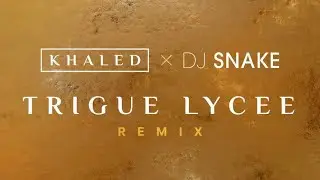 Khaled x Dj Snake - Trigue Lycee Remix (Official Visualizer)