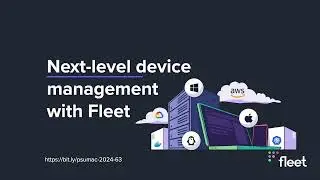 Next-level device management with Fleet – Jack-Daniyel Strong; Brock Waters