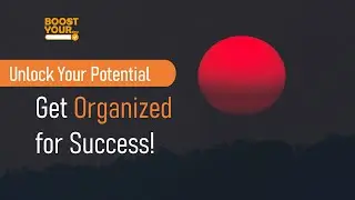 I Organized My Life and Boosted Productivity by 300%!