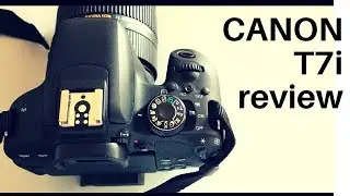 Canon T7i review (800d) pictures and video | iphone 7 |