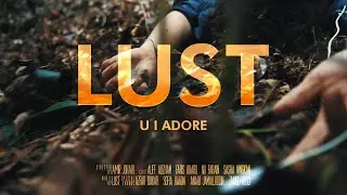 LUST - U I Adore (Official Music Video)