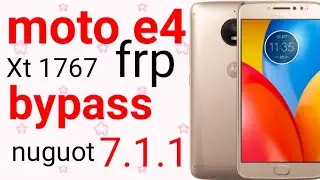 moto e4 xt1767 Frp google account bypass android 7.1.1