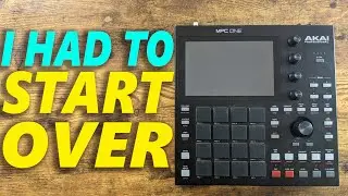 I Had to Start Over! (MPC One Track from Start to Finish Part 3)