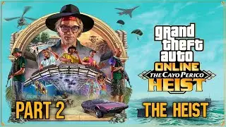 Grand Theft Auto Online W/ Friends | The Cayo Perico Heist | Part 2