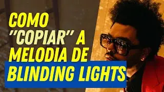 COMO CRIAR MELODIA (copiando outras músicas) APRENDA COM O HIT BLINDING LIGHTS