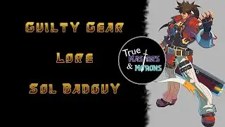 Guilty Gear Lore: Sol Badguy