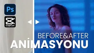 Photoshop ve CapCut İşbirliğiyle Before & After Animasyonu Hazırlama