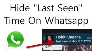 How To Hide Last Seen Time On Whatsapp: Video Tutorial