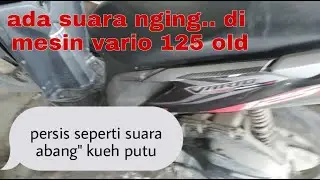 mesin vario 125 old bunyi nging... Kalau di gas sedikit, hilang dan analisanya. @imammotor7140