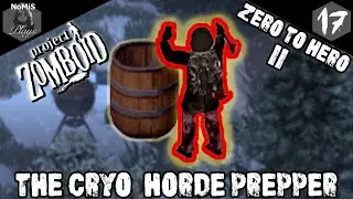 ZERO TO HERO | THE CRYO HORDE PREPPER | SEASON 3 | PART 17 | PROJECT ZOMBOID