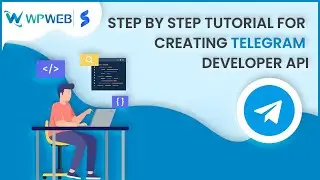 Step by Step Tutorial for Creating Telegram Developer API - 