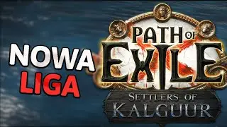 NOWA LIGA PATH OF EXILE | Settlers of Kalguur