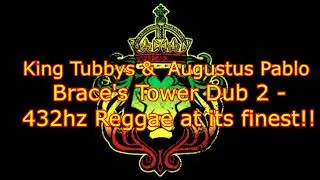 432 hz - King Tubbys  - Augustus Pablo -  Braces Tower Dub 2  - 432hz