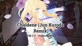 ❤︎初音ミク - Hatsune Miku⇢  Chaldene (Jun Kuroda Remix)