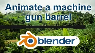Blender Tutorial: Animate a Machine Gun Barrel