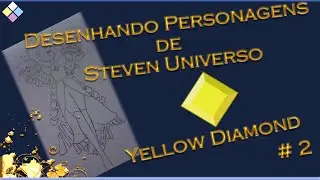 Desenhando Personagens de Steven universo #2 Diamante amarelo