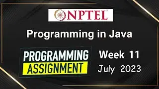 NPTEL Programming In Java Week 11 Programming Assignment Answers Solution | 2023-July