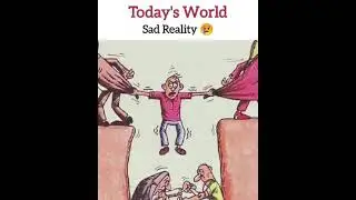 today's world sad reality 🥺🥺🥺🥺🥺