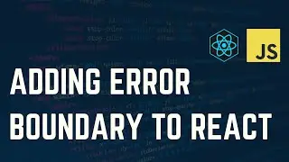Add Error Boundary To a React App