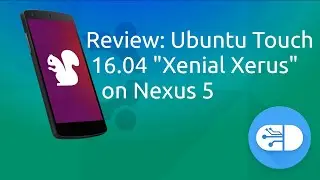 Review: Ubuntu Touch 16.04 Xenial on Nexus 5