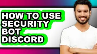 How to Use Security Bot Discord (updated)