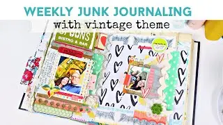 WEEKLY JUNK JOURNALING | With A Vintage Theme