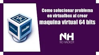 Como solucionar problema en VirtualBox al crear maquina virtual 64 bits | 2019