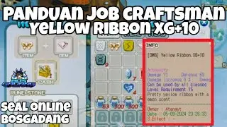 [10] TUTORIAL YELLOW RIBBON XG+10 [ JOB CRAFTSMAN ] #sealonline #atangyt #sealbosgadang