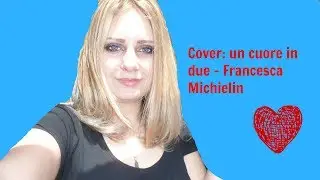 Cover un cuore in due - Francesca Michielin