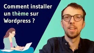 Comment installer un thème sur Wordpress ?
