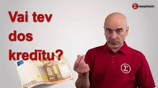 Vai Tev dos kredītu?
