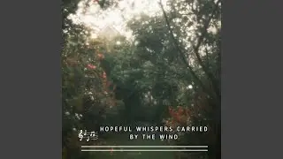 Hopeful Whispers Carried by the Wind