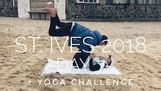 St. Ives 2018 - Day 7 + Mini Yoga Challenge!!