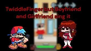 TwiddleFinger but Boyfriend and Girlfriend sing it (FNF Cover)