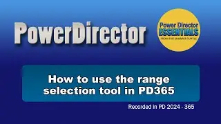 Using the range selection tool in PowerDirector 365