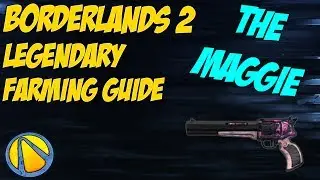 HOW TO FARM THE MAGGIE! - Borderlands 2 Legendary Farming