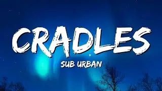 Sub Urban - Cradles (Lyrics)