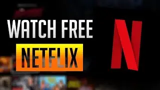 How to watch Netflix movies and series for free